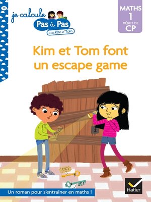 cover image of Kim et Tom Début de CP niveau 1--Kim et Tom font un escape game